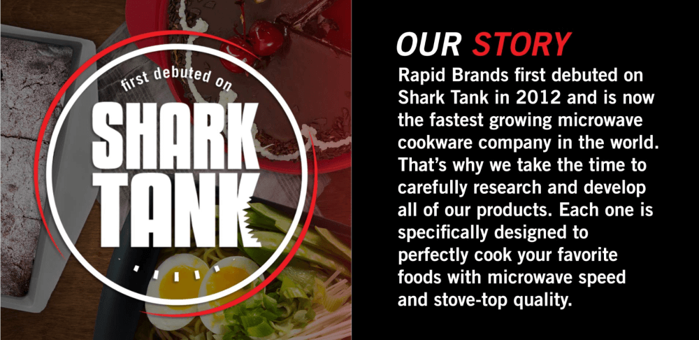 Rapid Brands first appeared on Shark Tank in 2012 with the Rapid Ramen Cooker. Rapid Brands first appeared on Shark Tank in 2012.